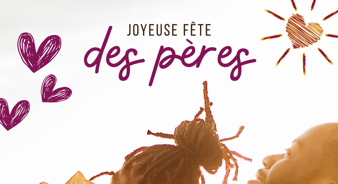BONNE FÊTE DES PÈRES!