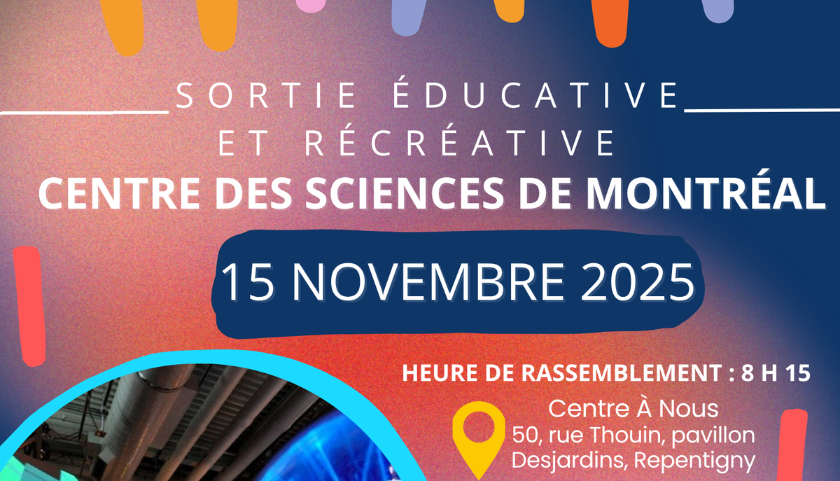 SORTIE ÉDUCATIVE ET RÉCRÉATIVE AU CENTRE DES SCIENCES DE MONTREAL