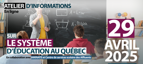 ATELIER DE D'INFORMATION SUR LE SYSTÈME D'ÉDUCATION AU QUÉBEC